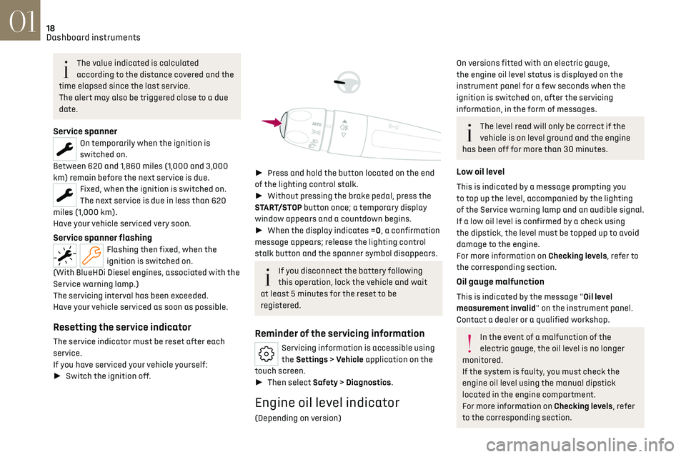 CITROEN DS7 CROSSBACK 2019 Owners Manual 18
Dashboard instruments01
The value indicated is calculated
according to the distance covered and the
time elapsed since the last service.
The alert may also be triggered close to a due
date.
Serv CITROEN DS7 CROSSBACK 2019 Owners Manual 18
Dashboard instruments01
The value indicated is calculated
according to the distance covered and the
time elapsed since the last service.
The alert may also be triggered close to a due
date.
Serv