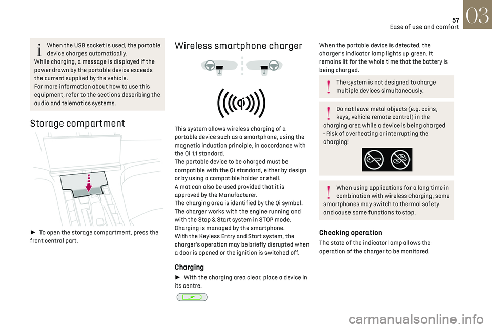 CITROEN DS7 CROSSBACK 2019 User Guide 57
Ease of use and comfort03
When the USB socket is used, the portable
device charges automatically.
While charging, a message is displayed if the
power drawn by the portable device exceeds
the cur CITROEN DS7 CROSSBACK 2019 User Guide 57
Ease of use and comfort03
When the USB socket is used, the portable
device charges automatically.
While charging, a message is displayed if the
power drawn by the portable device exceeds
the cur