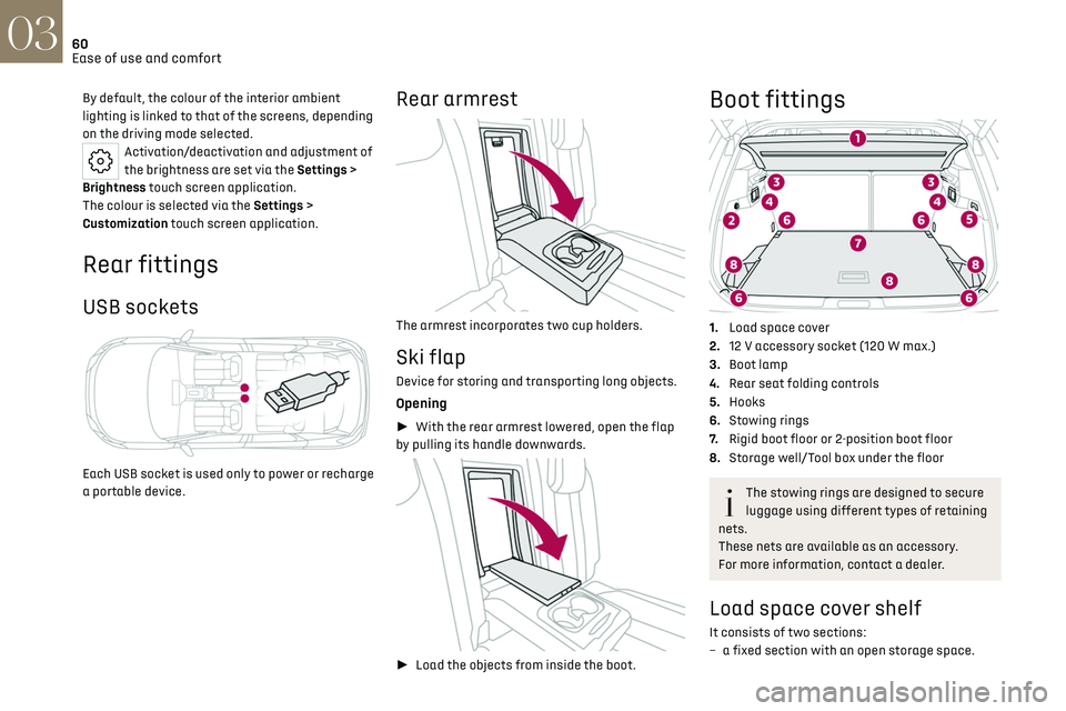 CITROEN DS7 CROSSBACK 2019 Repair Manual 60
Ease of use and comfort03
By default, the colour of the interior ambient
lighting is linked to that of the screens, depending
on the driving mode selected.
Activation/deactivation and adjustment CITROEN DS7 CROSSBACK 2019 Repair Manual 60
Ease of use and comfort03
By default, the colour of the interior ambient
lighting is linked to that of the screens, depending
on the driving mode selected.
Activation/deactivation and adjustment
