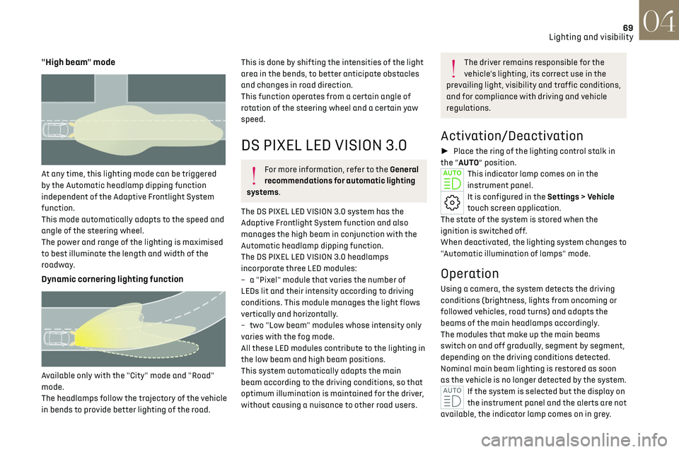 CITROEN DS7 CROSSBACK 2019 User Guide 69
Lighting and visibility04
"High beam" mode
At any time, this lighting mode can be triggered
by the Automatic headlamp dipping function
independent of the Adaptive Frontlight System
fu CITROEN DS7 CROSSBACK 2019 User Guide 69
Lighting and visibility04
"High beam" mode
At any time, this lighting mode can be triggered
by the Automatic headlamp dipping function
independent of the Adaptive Frontlight System
fu