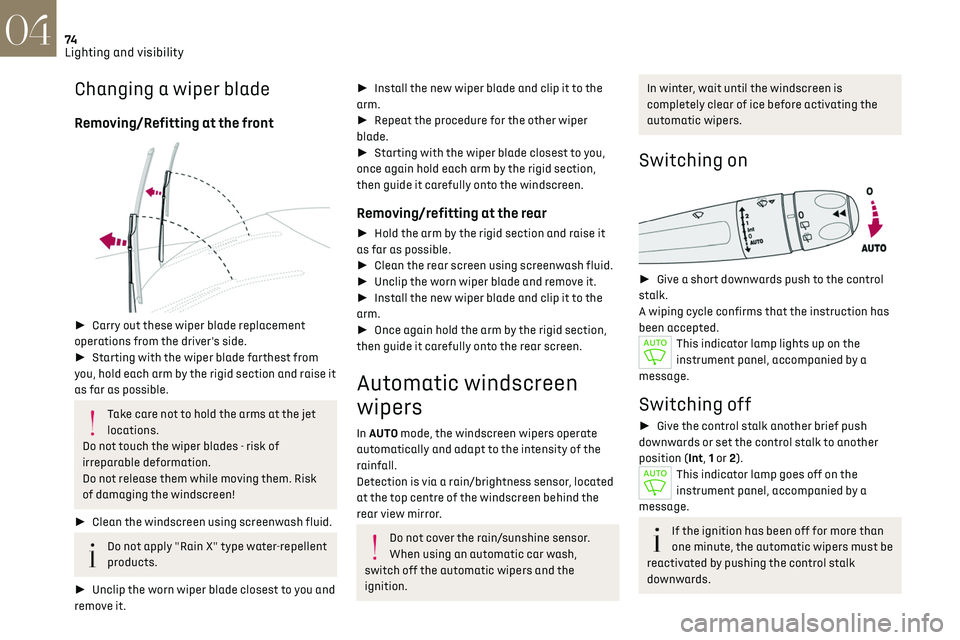 CITROEN DS7 CROSSBACK 2019 Owners Manual 74
Lighting and visibility04
Changing a wiper blade
Removing/Refitting at the front
► Carry out these wiper blade replacement
operations from the driver's side.
► Starting with the wi CITROEN DS7 CROSSBACK 2019 Owners Manual 74
Lighting and visibility04
Changing a wiper blade
Removing/Refitting at the front
► Carry out these wiper blade replacement
operations from the driver's side.
► Starting with the wi