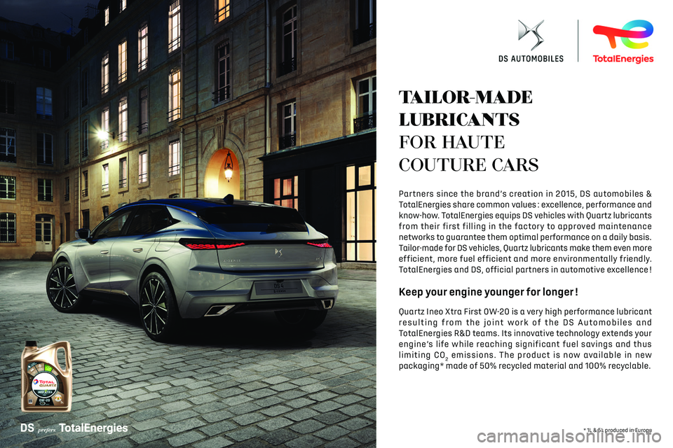 CITROEN DS7 CROSSBACK 2018 Owners Manual
TAILOR-MADE
LUBRICANTS
FOR HAUTE
COUTURE CARS
* 1L & 5L produced in Europe
Partner\f \fince the brand’\f creation in \b015, DS automobile\f &
TotalEnergie\f \fhare common value\f : excell CITROEN DS7 CROSSBACK 2018 Owners Manual
TAILOR-MADE
LUBRICANTS
FOR HAUTE
COUTURE CARS
* 1L & 5L produced in Europe
Partner\f \fince the brand’\f creation in \b015, DS automobile\f &
TotalEnergie\f \fhare common value\f : excell