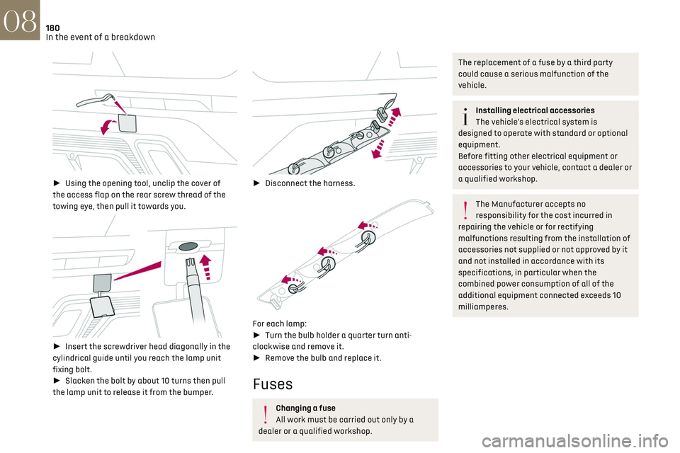 CITROEN DS7 CROSSBACK 2018 Owners Manual 180
In the event of a breakdown08
► Using the opening tool, unclip the cover of
the access flap on the rear screw thread of the
towing eye, then pull it towards you.
► Insert the scre CITROEN DS7 CROSSBACK 2018 Owners Manual 180
In the event of a breakdown08
► Using the opening tool, unclip the cover of
the access flap on the rear screw thread of the
towing eye, then pull it towards you.
► Insert the scre