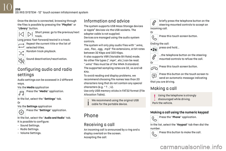 CITROEN DS7 CROSSBACK 2018 Owners Manual 206
DS IRIS SYSTEM - 12" touch screen Infotainment system10
Once the device is connected, browsing through
the files is possible by pressing the "Playlist" or
"Library" button CITROEN DS7 CROSSBACK 2018 Owners Manual 206
DS IRIS SYSTEM - 12" touch screen Infotainment system10
Once the device is connected, browsing through
the files is possible by pressing the "Playlist" or
"Library" button