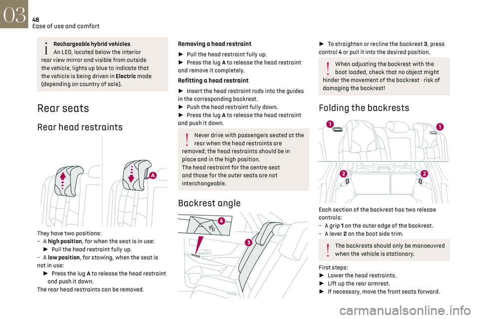 CITROEN DS7 CROSSBACK 2018 Service Manual 48
Ease of use and comfort03
Rechargeable hybrid vehicles
An LED, located below the interior
rear view mirror and visible from outside
the vehicle, lights up blue to indicate that
the vehicle is be CITROEN DS7 CROSSBACK 2018 Service Manual 48
Ease of use and comfort03
Rechargeable hybrid vehicles
An LED, located below the interior
rear view mirror and visible from outside
the vehicle, lights up blue to indicate that
the vehicle is be