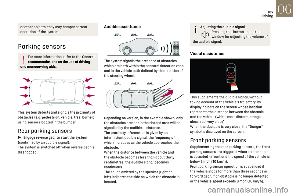 CITROEN DS7 CROSSBACK 2017 Owners Manual 137
Driving06
or other objects; they may hamper correct
operation of the system.
Parking sensors
For more information, refer to the General
recommendations on the use of driving
and manoeuvring aid CITROEN DS7 CROSSBACK 2017 Owners Manual 137
Driving06
or other objects; they may hamper correct
operation of the system.
Parking sensors
For more information, refer to the General
recommendations on the use of driving
and manoeuvring aid