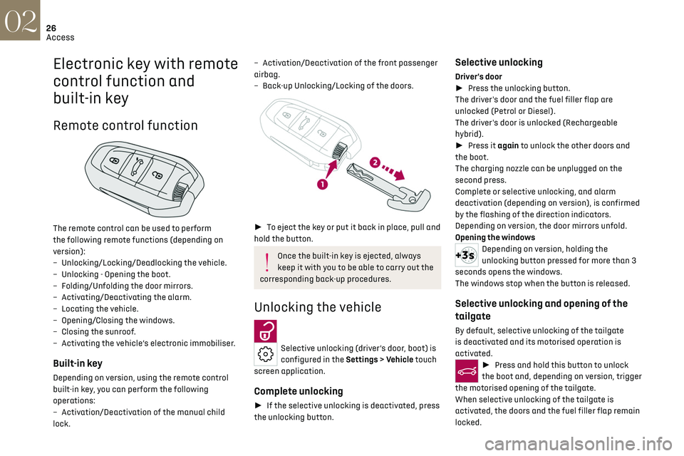 CITROEN DS7 CROSSBACK 2017 Owners Manual 26Access02
Electronic key with remote
control function and
built-in key
Remote control function
The remote control can be used to perform
the following remote functions (depending on
version):
CITROEN DS7 CROSSBACK 2017 Owners Manual 26Access02
Electronic key with remote
control function and
built-in key
Remote control function
The remote control can be used to perform
the following remote functions (depending on
version):