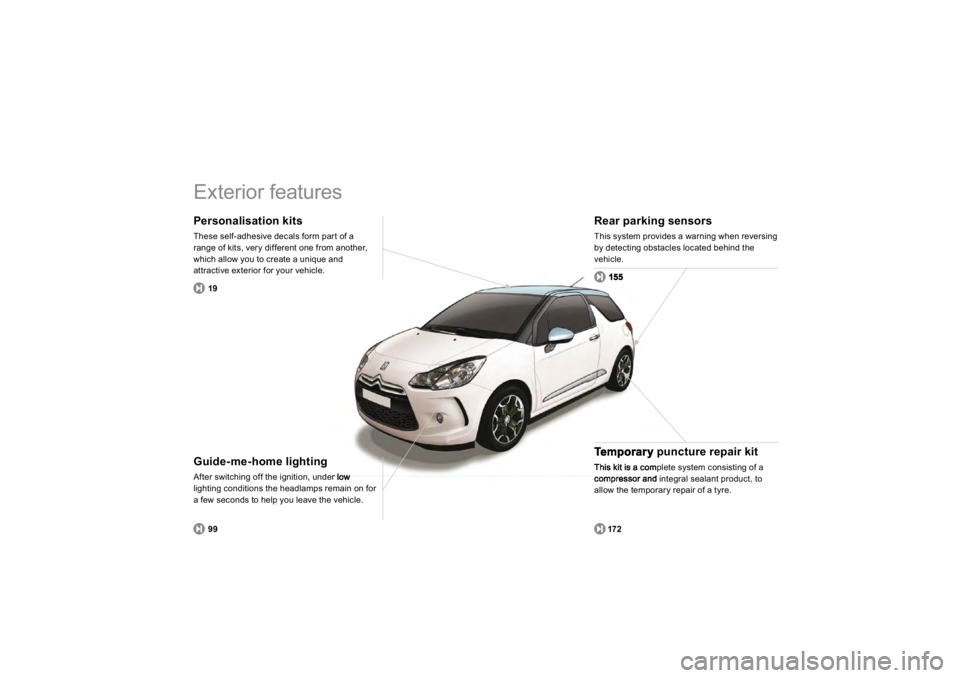 CITROEN DS3 2019  Owners Manual  
Exterior features  Persona
lisat
ion 
kits 
These sel
f-adhesive decals 
form 
part o
f a 
ran
ge o
f kits, ver
y different one 
from another,
whi
ch allow 
you to create a un
ique an
d
attractive e