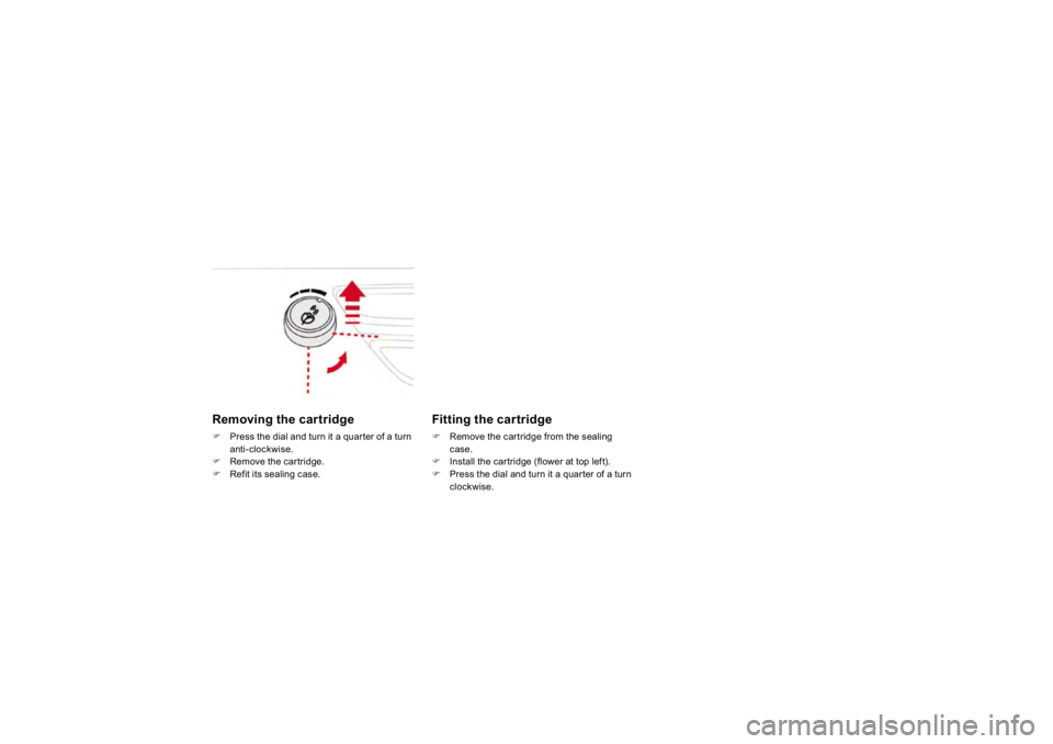 CITROEN DS3 2019 Repair Manual �5�H�P�R�Y
�L�Q�J��W
�K�H��F�D�U�W�U
�L�G�J�H�
�)
Press the dial and turn it a 
quarter o
f a turn
anti-clockwise. 
�)
Remove the cartridge. 
�)
Refit its sealing case.   
���)�L�W�W�L�Q�J��W
�K