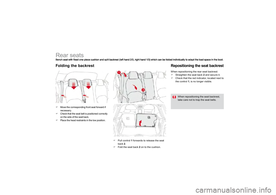 CITROEN DS3 2019 Repair Manual             Rear seats �)
Move the corresponding front seat for ward if necessary. 
�)
Check that the seat belt is positioned correctlyon th
e side of the sea
t bac
k.
�)
Place the head restraints in 