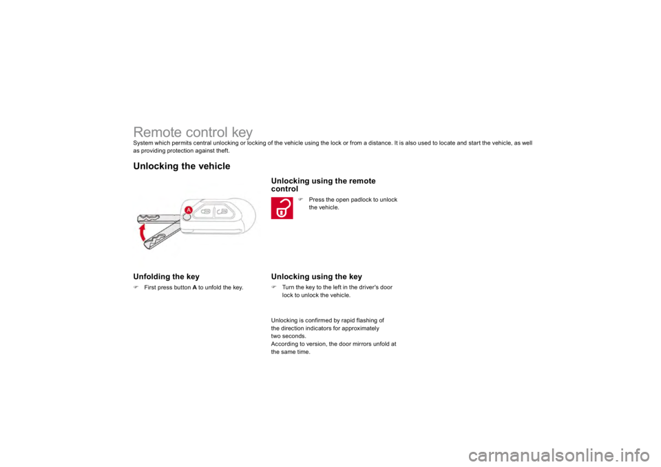CITROEN DS3 2019 Manual PDF                   
Remote control key System which permits central unlocking or locking of the vehicle using the lock or from a distance. It is also used to locate and start the vehicle, as well as pr