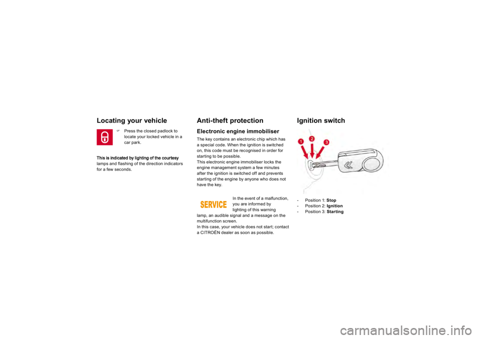 CITROEN DS3 2019 Manual PDF lamps and flashing of the direction indicators 
for a few seco
nds.  
Locating your vehicle 
�)    Press the closed padlock to locate your locked vehicle in a car park.  
Anti-the
ft protection 
   El