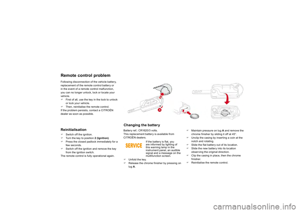 CITROEN DS3 2019 Manual PDF Followin
g disconnection o
f the vehicle batter
y, 
replacement o
f the remote control battery or 
in the event of a remote control malfunction, you can no longer unlock, lock or locate your vehicle.
