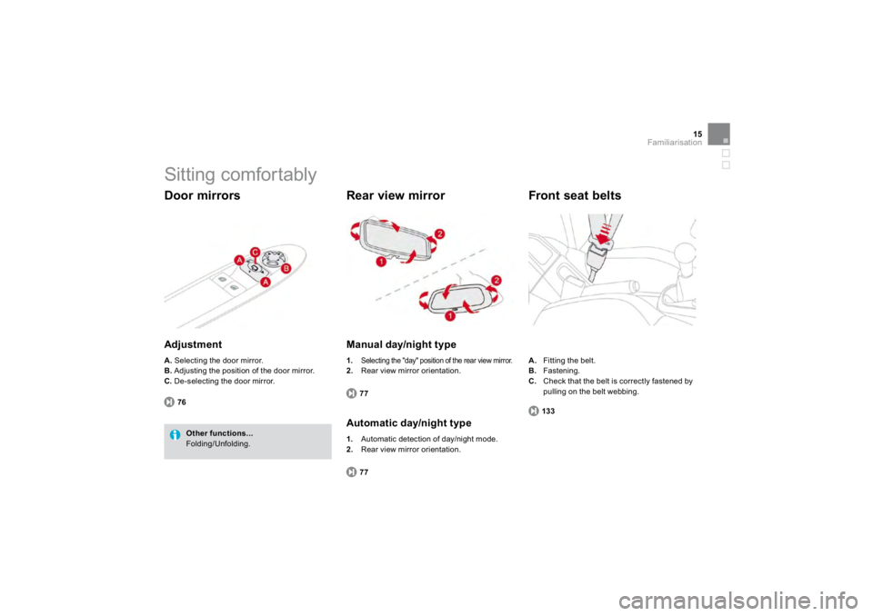 CITROEN DS3 2019  Owners Manual 15
Familiarisation
 
Sitting comfortably   Doo
r mirr
ors
  
Adjustment  A.  
Selecting the door mirror.B.Adjustin
g the position of the door mirror. 
C.  De-selectin
g the door mirror.
76Other functi