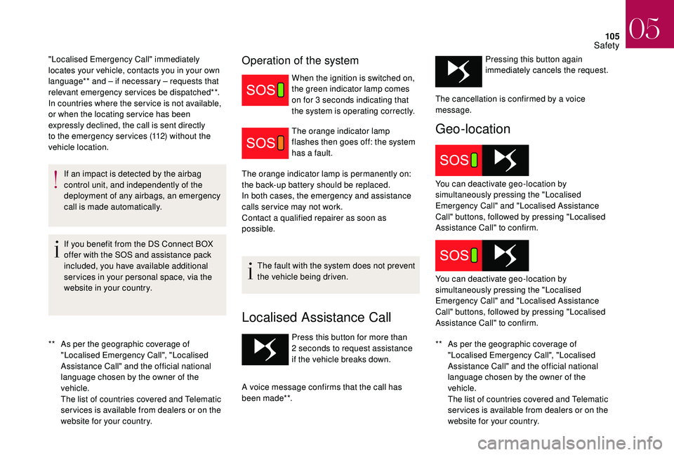 CITROEN DS4 2018 Owners Manual 105
** As per the geographic coverage of "Localised Emergency Call", "Localised
Assistance Call" and the official national
language chosen by the owner of the
vehicle.
The list of CITROEN DS4 2018 Owners Manual 105
** As per the geographic coverage of "Localised Emergency Call", "Localised
Assistance Call" and the official national
language chosen by the owner of the
vehicle.
The list of