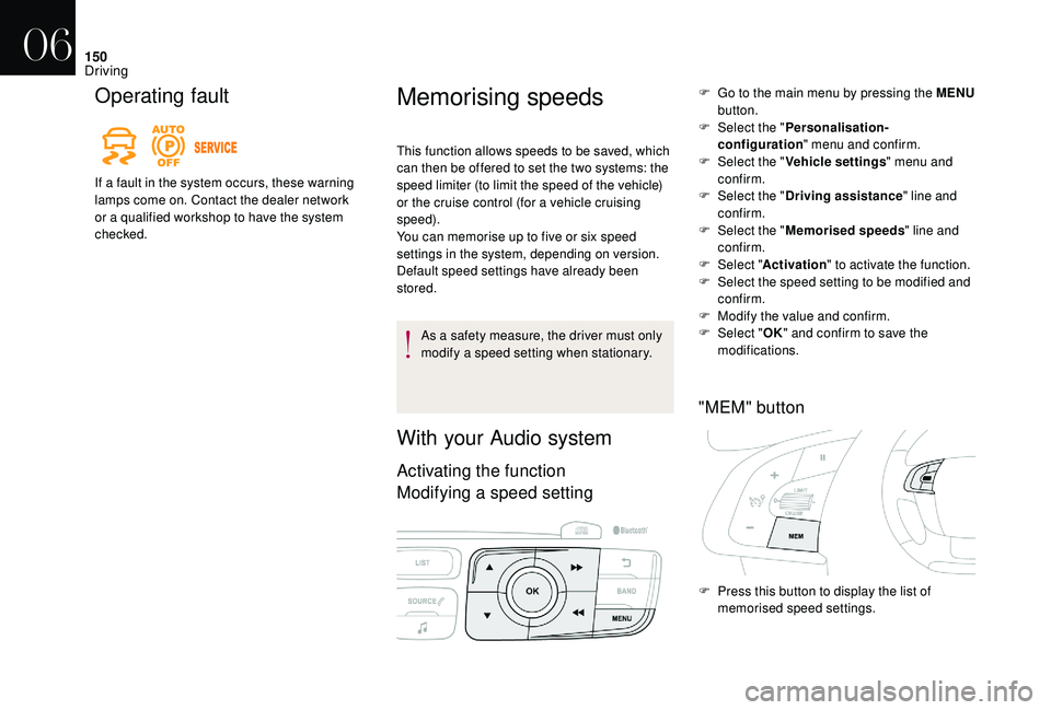 CITROEN DS4 2018 Owners Manual 150
Operating fault
If a fault in the system occurs, these warning
lamps come on. Contact the dealer network
or a qualified workshop to have the system
checked.
Memorising speeds
This function allo CITROEN DS4 2018 Owners Manual 150
Operating fault
If a fault in the system occurs, these warning
lamps come on. Contact the dealer network
or a qualified workshop to have the system
checked.
Memorising speeds
This function allo