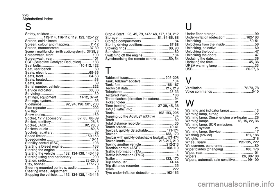 CITROEN DS4 2018 Owners Manual 226
Stop & Start ...23 , 45 , 79, 147-148 , 17 7, 181 , 212Storage .......................................... 81, 84-86 , 88
Storage compartments ...................................84
Storing drivin CITROEN DS4 2018 Owners Manual 226
Stop & Start ...23 , 45 , 79, 147-148 , 17 7, 181 , 212Storage .......................................... 81, 84-86 , 88
Storage compartments ...................................84
Storing drivin