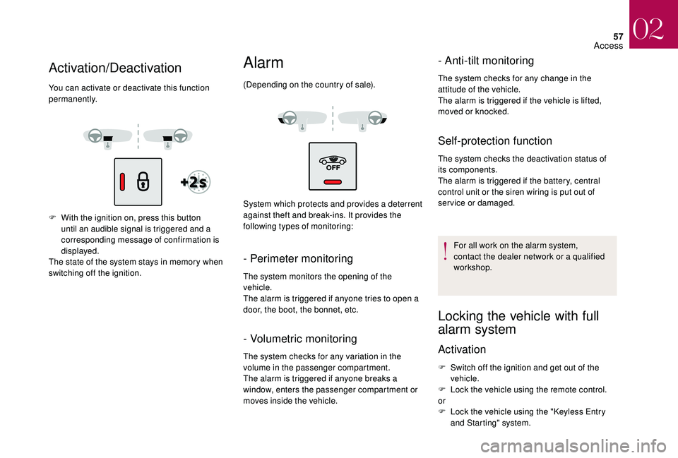 CITROEN DS4 2018 Owners Manual 57
F With the ignition on, press this button until an audible signal is triggered and a
corresponding message of confirmation is
displayed.
The state of the system stays in memory when
switching of CITROEN DS4 2018 Owners Manual 57
F With the ignition on, press this button until an audible signal is triggered and a
corresponding message of confirmation is
displayed.
The state of the system stays in memory when
switching of