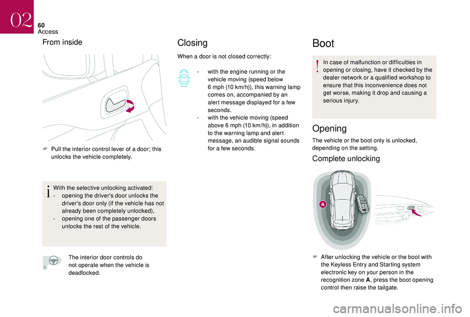 CITROEN DS4 2018 Owners Manual 60
From inside
With the selective unlocking activated:
- o pening the driver's door unlocks the
driver's door only (if the vehicle has not
already been completely unlocked),
-
o
pening one CITROEN DS4 2018 Owners Manual 60
From inside
With the selective unlocking activated:
- o pening the driver's door unlocks the
driver's door only (if the vehicle has not
already been completely unlocked),
-
o
pening one