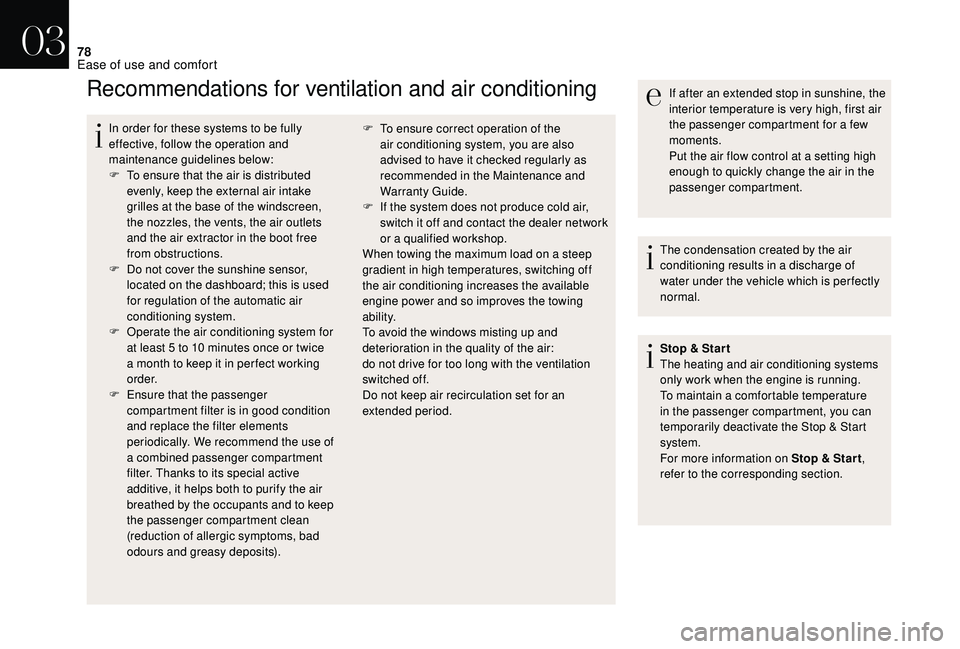 CITROEN DS4 2018 Owners Manual 78
Recommendations for ventilation and air conditioning
In order for these systems to be fully
effective, follow the operation and
maintenance guidelines below:
F
T
o ensure that the air is distri CITROEN DS4 2018 Owners Manual 78
Recommendations for ventilation and air conditioning
In order for these systems to be fully
effective, follow the operation and
maintenance guidelines below:
F
T
o ensure that the air is distri