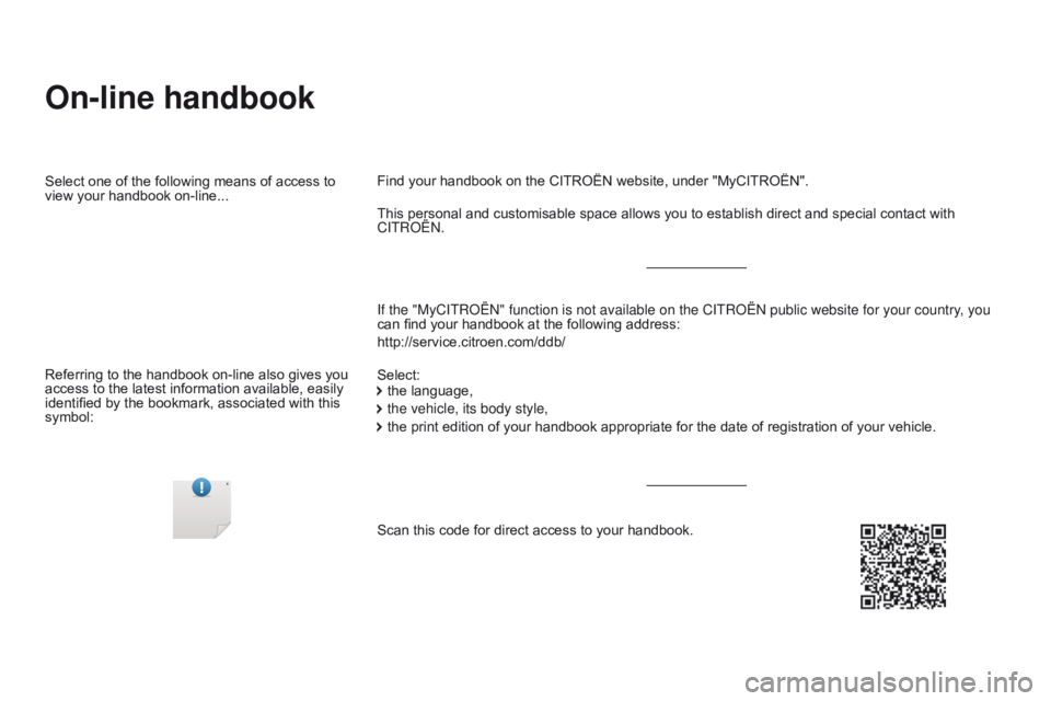 CITROEN DS5 2018  Owners Manual DS5_en_Chap00_couv-debut_ed01-2015
On-line handbook
If the "MyCITROËN" function is not available on the CITROËN public\
 website for your country, you 
can find your handbook at the followin