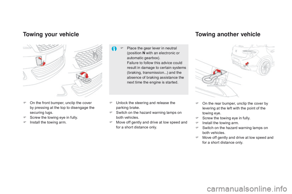 CITROEN DS5 2018  Owners Manual DS5_en_Chap08_info-pratiques_ed01-2015
Towing your vehicleTowing another vehicle
F On the front bumper, unclip the cover 
by pressing at the top to disengage the 
securing lugs.
F
 
S
 crew the towing