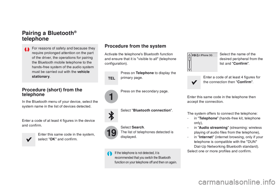 CITROEN DS5 2017  Owners Manual 1
19
DS5_en_Chap11c_SMEGplus_ed01-2015
Pairing a Bluetooth® 
telephone
For reasons of safety and because they 
require prolonged attention on the part 
of the driver, the operations for pairing 
the 