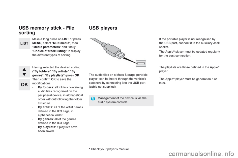 CITROEN DS5 2017 Owners Manual DS5_en_Chap11d_RD5_ed01-2015
USB memory stick - File
sorting
Make a long press on LIST or press
MENU , select " Multimedia ", then
" Media parameters " and finally
"
ch
oice o CITROEN DS5 2017 Owners Manual DS5_en_Chap11d_RD5_ed01-2015
USB memory stick - File
sorting
Make a long press on LIST or press
MENU , select " Multimedia ", then
" Media parameters " and finally
"
ch
oice o