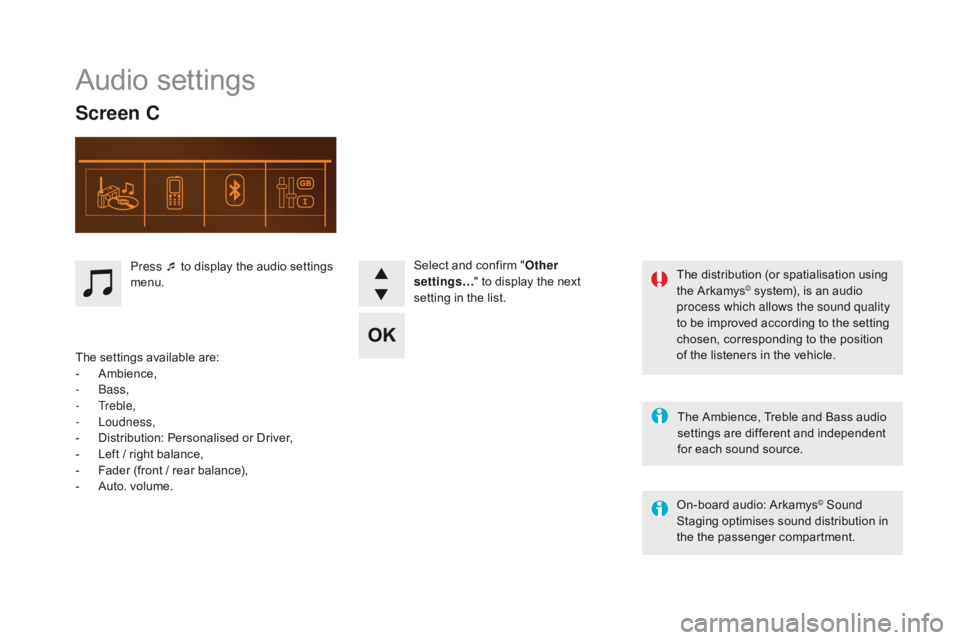 CITROEN DS5 2017 Owners Manual DS5_en_Chap11d_RD5_ed01-2015
Audio settings
Screen c
The Ambience, Treble and Bass audio
se ttings are different and independent
for each sound source.
On-board audio: Arkamys
© Sound
Staging opti CITROEN DS5 2017 Owners Manual DS5_en_Chap11d_RD5_ed01-2015
Audio settings
Screen c
The Ambience, Treble and Bass audio
se ttings are different and independent
for each sound source.
On-board audio: Arkamys
© Sound
Staging opti