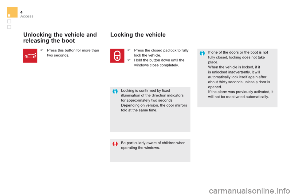 CITROEN DS5 2017 Owners Manual 4Access
DS5_ Additif_en_Chap02_ouvertures_ed03-2015
Be particularly aware of children when operating the windows.
If one of the doors or the boot is not fully closed, lock CITROEN DS5 2017 Owners Manual 4Access
DS5_ Additif_en_Chap02_ouvertures_ed03-2015
Be particularly aware of children when operating the windows.
If one of the doors or the boot is not fully closed, lock