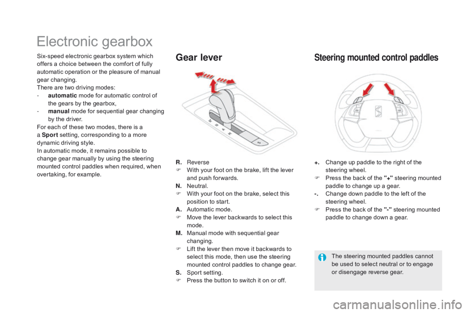 CITROEN DS5 2016 Owners Manual DS5_en_Chap04_conduite_ed01-2015
Electronic gearbox
Six-speed electronic gearbox system which
offers a choice between the comfort of fully
automatic operation or the pleasure of manual
gear changin CITROEN DS5 2016 Owners Manual DS5_en_Chap04_conduite_ed01-2015
Electronic gearbox
Six-speed electronic gearbox system which
offers a choice between the comfort of fully
automatic operation or the pleasure of manual
gear changin