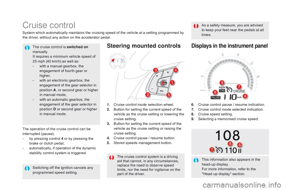 CITROEN DS5 2016 Owners Manual DS5_en_Chap04_conduite_ed01-2015
The cruise control system is a driving
aid that cannot, in any circumstances,
replace the need to observe speed
limits, nor the need for vigilance on the
part of t CITROEN DS5 2016 Owners Manual DS5_en_Chap04_conduite_ed01-2015
The cruise control system is a driving
aid that cannot, in any circumstances,
replace the need to observe speed
limits, nor the need for vigilance on the
part of t