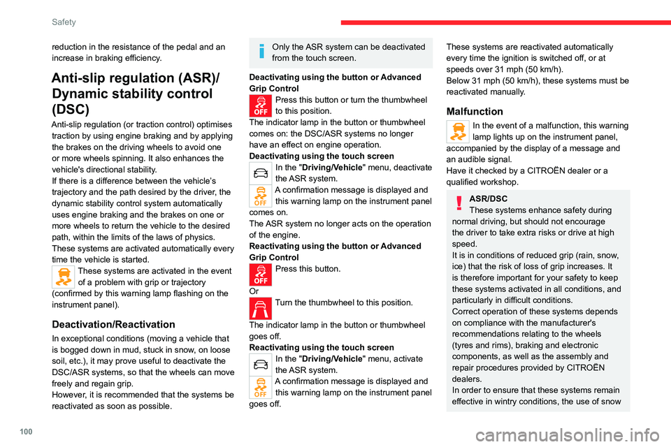 CITROEN JUMPY 2023  Owners Manual 100
Safety
reduction in the resistance of the pedal and an 
increase in braking efficiency.
Anti-slip regulation (ASR)/Dynamic stability control 
(DSC)
Anti-slip regulation (or traction control) optim