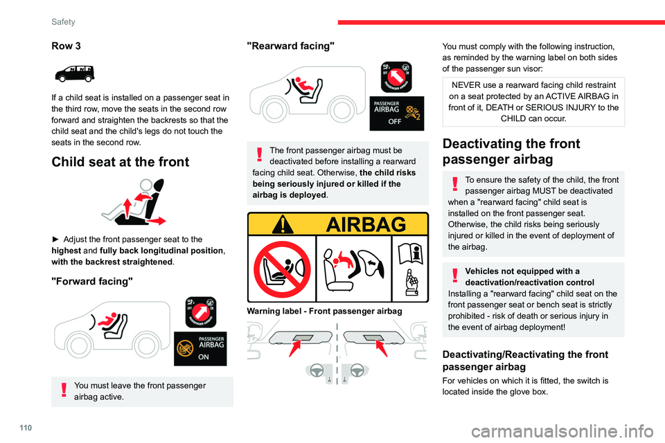CITROEN JUMPY 2023 Owners Manual 11 0
Safety
Row 3
If a child seat is installed on a passenger seat in
the third row, move the seats in the second row
forward and straighten the backrests so that the
child seat and the child CITROEN JUMPY 2023 Owners Manual 11 0
Safety
Row 3
If a child seat is installed on a passenger seat in
the third row, move the seats in the second row
forward and straighten the backrests so that the
child seat and the child