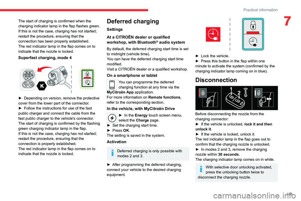 CITROEN JUMPY 2023 Owners Manual 189
Practical information
7The start of charging is confirmed when the
charging indicator lamp in the flap flashes green.
If this is not the case, charging has not started;
restart the procedure, en CITROEN JUMPY 2023 Owners Manual 189
Practical information
7The start of charging is confirmed when the
charging indicator lamp in the flap flashes green.
If this is not the case, charging has not started;
restart the procedure, en
