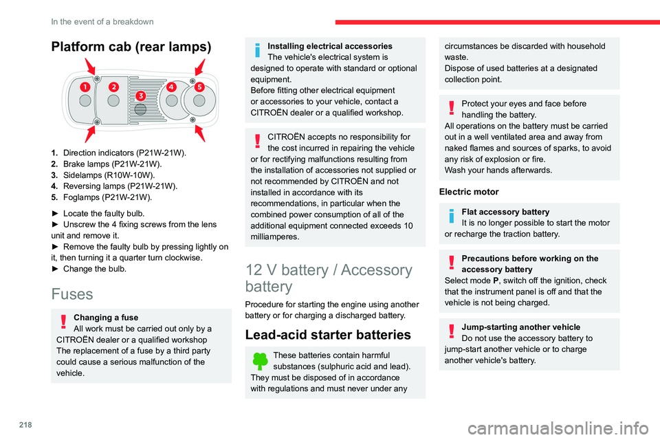 CITROEN JUMPY 2023  Owners Manual 218
In the event of a breakdown
Platform cab (rear lamps)
1.Direction indicators (P21W-21W).
2. Brake lamps (P21W-21W).
3. Sidelamps (R10W-10W).
4. Reversing lamps (P21W-21W).
5. Foglamps (P21W-21W).
