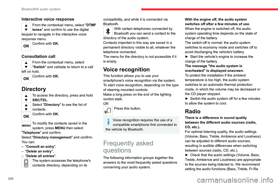 CITROEN JUMPY 2023 Owners Manual 246
Bluetooth® audio system
Interactive voice response
From the contextual menu, select "DTMF
tones" and confirm to use the digital
keypad to navigate in the interactive voice
response men CITROEN JUMPY 2023 Owners Manual 246
Bluetooth® audio system
Interactive voice response
From the contextual menu, select "DTMF
tones" and confirm to use the digital
keypad to navigate in the interactive voice
response men