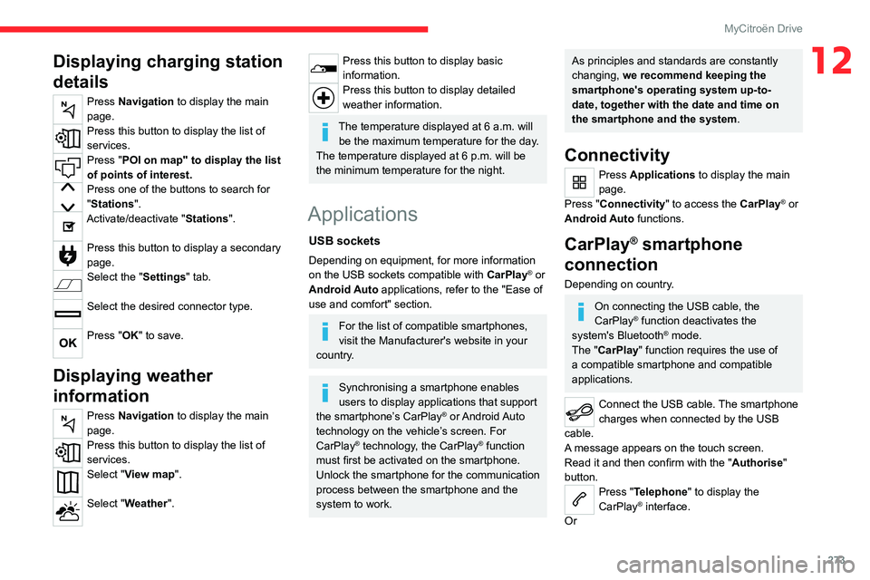 CITROEN JUMPY 2023 User Guide 273
MyCitroën Drive
12Displaying charging station
details
Press Navigation to display the main
page.
Press this button to display the list of
services.
Press "POI on map" to display the li CITROEN JUMPY 2023 User Guide 273
MyCitroën Drive
12Displaying charging station
details
Press Navigation to display the main
page.
Press this button to display the list of
services.
Press "POI on map" to display the li