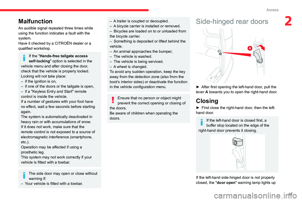 CITROEN JUMPY 2023  Owners Manual 43
Access
2Malfunction
An audible signal repeated three times while 
using the function indicates a fault with the 
system.
Have it checked by a CITROËN dealer or a 
qualified workshop.
If the "H