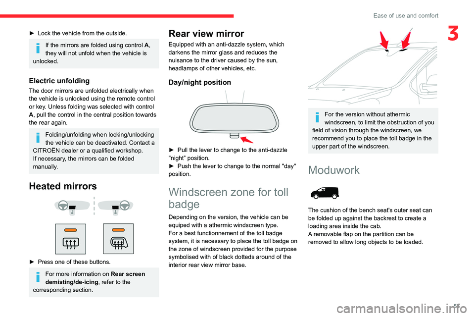 CITROEN JUMPY 2023  Owners Manual 53
Ease of use and comfort
3► Lock the vehicle from the outside.
If the mirrors are folded using control A, 
they will not unfold when the vehicle is 
unlocked.
Electric unfolding 
The door mirrors 