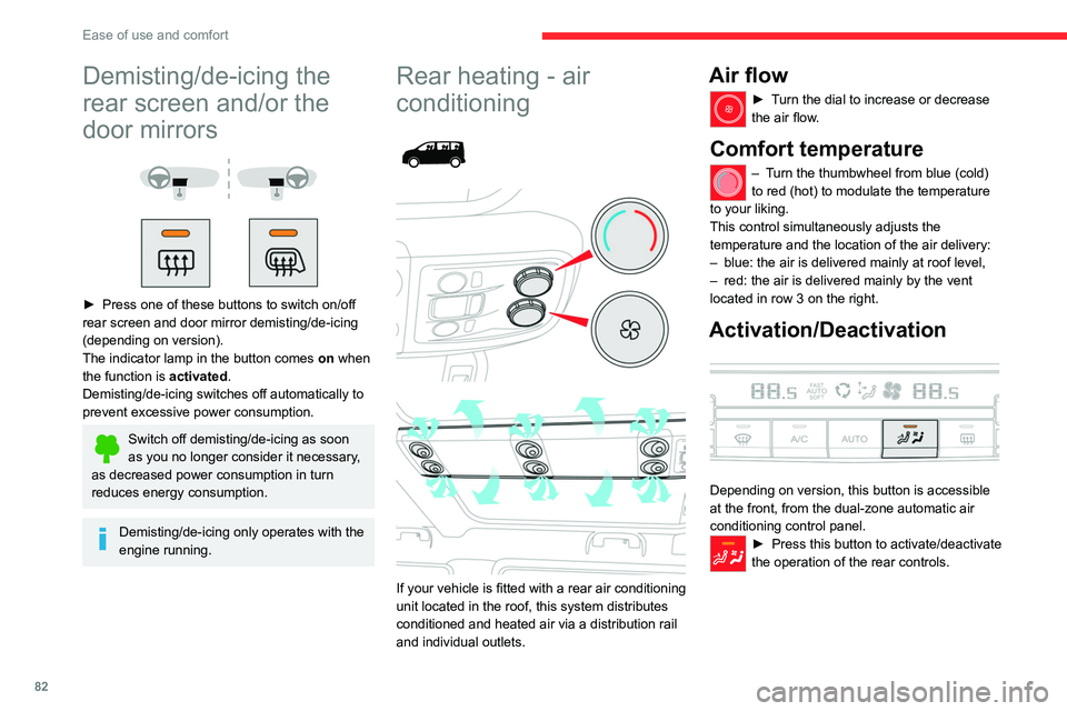 CITROEN JUMPY 2023  Owners Manual 82
Ease of use and comfort
Demisting/de-icing the 
rear screen and/or the 
door mirrors
 
 
 
 
► Press one of these buttons to switch on/off 
rear screen and door mirror demisting/de-icing 
(depend