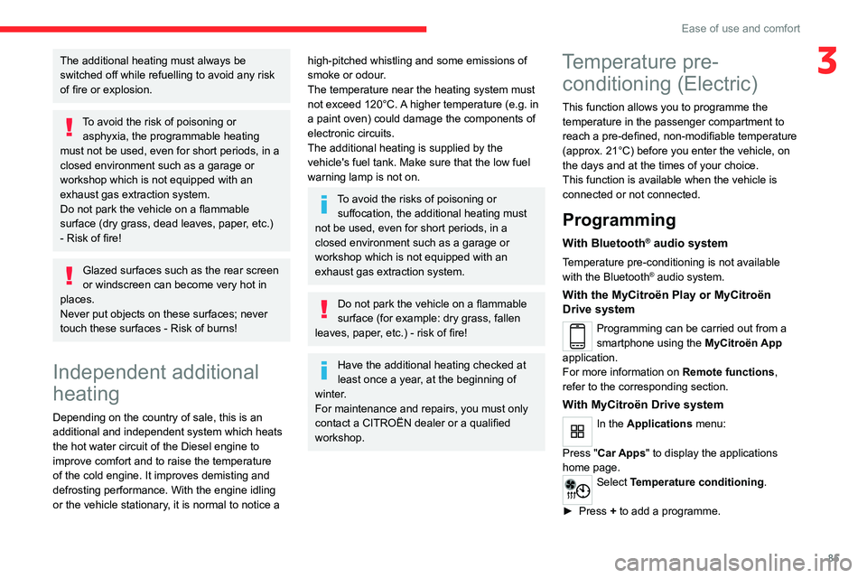 CITROEN JUMPY 2023 Owners Manual 85
Ease of use and comfort
3The additional heating must always be
switched off while refuelling to avoid any risk
of fire or explosion.
To avoid the risk of poisoning or asphyxia, the programmable h CITROEN JUMPY 2023 Owners Manual 85
Ease of use and comfort
3The additional heating must always be
switched off while refuelling to avoid any risk
of fire or explosion.
To avoid the risk of poisoning or asphyxia, the programmable h