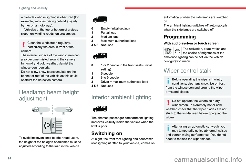 CITROEN JUMPY 2023  Owners Manual 92
Lighting and visibility
– Vehicles whose lighting is obscured (for 
example, vehicles driving behind a safety 
barrier on a motorway).
– 
V
 ehicles at the top or bottom of a steep 
slope, on w