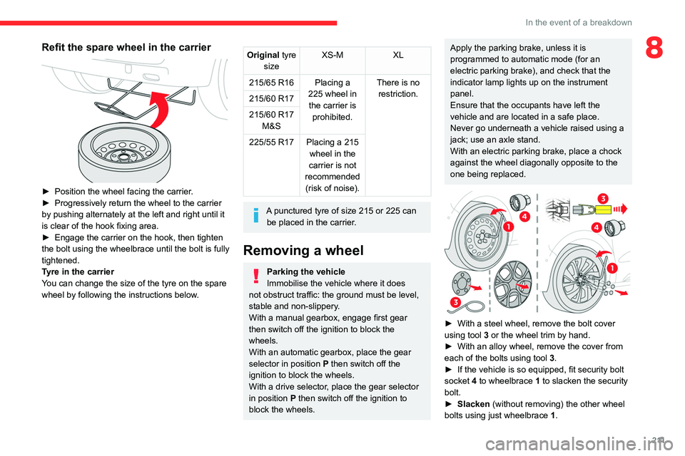 CITROEN JUMPY 2022 Owners Manual 2 11
In the event of a breakdown
8Refit the spare wheel in the carrier
► Position the wheel facing the carrier.
► Progressively return the wheel to the carrier
by pushing alternately at the l CITROEN JUMPY 2022 Owners Manual 2 11
In the event of a breakdown
8Refit the spare wheel in the carrier
► Position the wheel facing the carrier.
► Progressively return the wheel to the carrier
by pushing alternately at the l