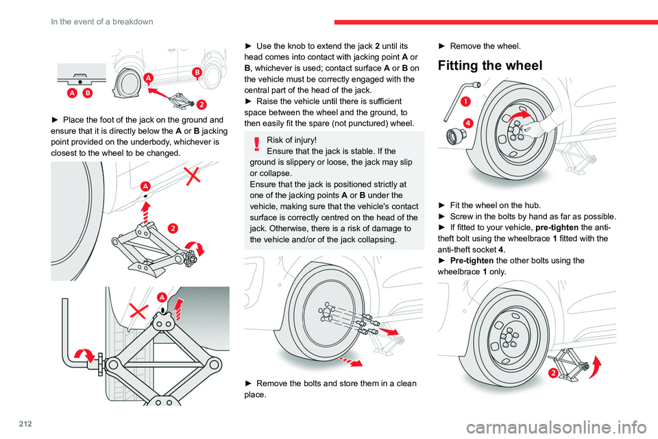 CITROEN JUMPY 2022 Owners Manual 212
In the event of a breakdown
► Place the foot of the jack on the ground and
ensure that it is directly below the A
or B jacking
point provided on the underbody, whichever is
closest to t CITROEN JUMPY 2022 Owners Manual 212
In the event of a breakdown
► Place the foot of the jack on the ground and
ensure that it is directly below the A
or B jacking
point provided on the underbody, whichever is
closest to t