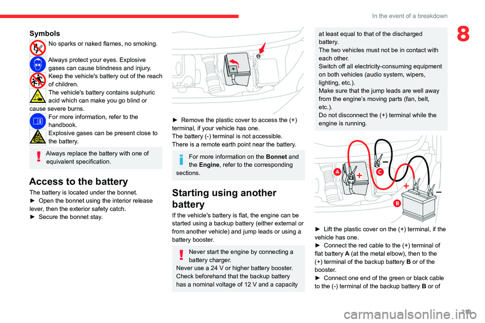 CITROEN JUMPY 2022 Owners Manual 219
In the event of a breakdown
8Symbols
No sparks or naked flames, no smoking.
Always protect your eyes. Explosive gases can cause blindness and injury.
Keep the vehicle's battery out of the re CITROEN JUMPY 2022 Owners Manual 219
In the event of a breakdown
8Symbols
No sparks or naked flames, no smoking.
Always protect your eyes. Explosive gases can cause blindness and injury.
Keep the vehicle's battery out of the re