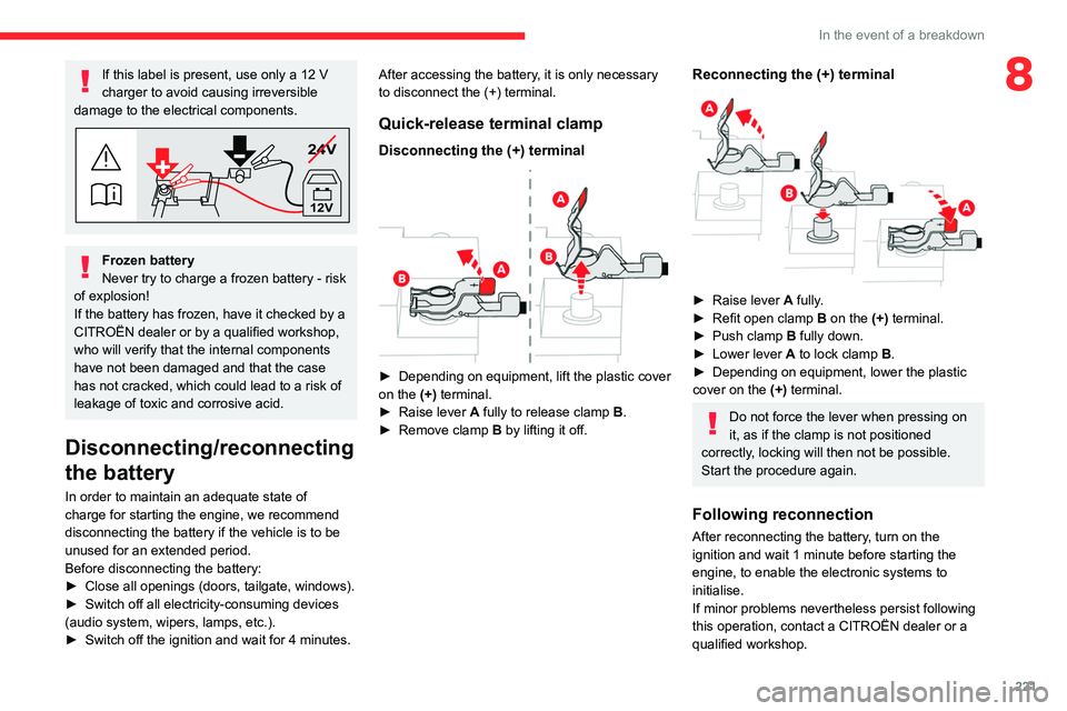 CITROEN JUMPY 2022 Owners Manual 221
In the event of a breakdown
8If this label is present, use only a 12 V
charger to avoid causing irreversible
damage to the electrical components.
24V
12V
Frozen battery
Never try to charge a fro CITROEN JUMPY 2022 Owners Manual 221
In the event of a breakdown
8If this label is present, use only a 12 V
charger to avoid causing irreversible
damage to the electrical components.
24V
12V
Frozen battery
Never try to charge a fro