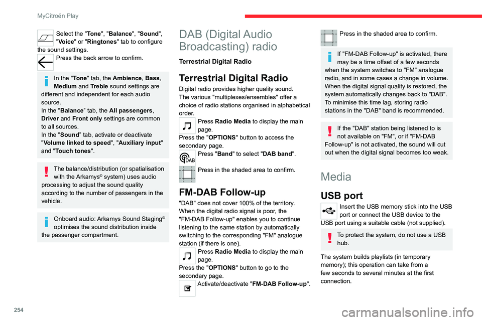 CITROEN JUMPY 2022 Owners Manual 254
MyCitroën Play
Select the "Tone", "Balance", "Sound",
"Voice" or "Ringtones" tab to configure
the sound settings.
Press the back arrow to confirm.
In th CITROEN JUMPY 2022 Owners Manual 254
MyCitroën Play
Select the "Tone", "Balance", "Sound",
"Voice" or "Ringtones" tab to configure
the sound settings.
Press the back arrow to confirm.
In th