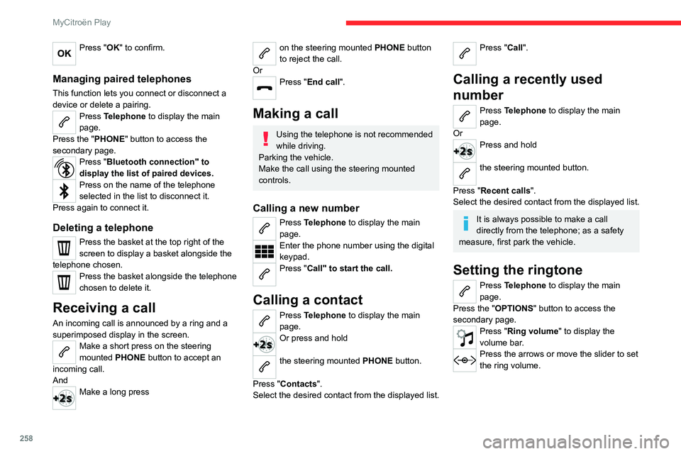 CITROEN JUMPY 2022 Owners Manual 258
MyCitroën Play
Press "OK" to confirm.
Managing paired telephones
This function lets you connect or disconnect a
device or delete a pairing.
Press Telephone to display the main
page.
Pr CITROEN JUMPY 2022 Owners Manual 258
MyCitroën Play
Press "OK" to confirm.
Managing paired telephones
This function lets you connect or disconnect a
device or delete a pairing.
Press Telephone to display the main
page.
Pr