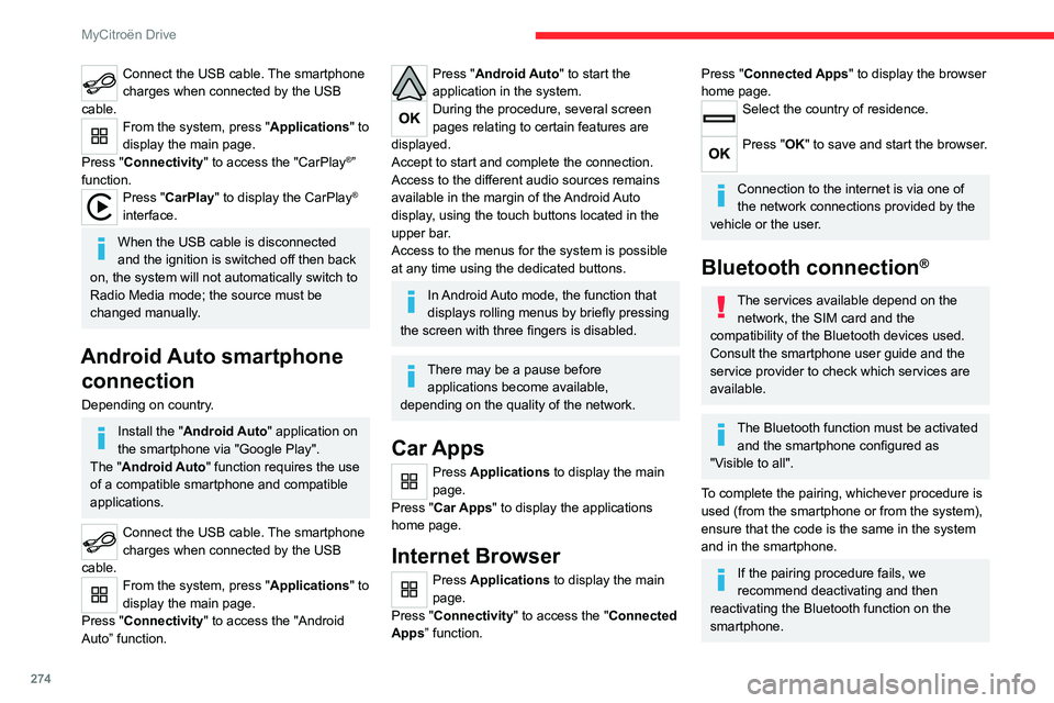 CITROEN JUMPY 2022 Owners Guide 274
MyCitroën Drive
Connect the USB cable. The smartphone
charges when connected by the USB
cable.
From the system, press "Applications " to
display the main page.
Press "Connectivity& CITROEN JUMPY 2022 Owners Guide 274
MyCitroën Drive
Connect the USB cable. The smartphone
charges when connected by the USB
cable.
From the system, press "Applications " to
display the main page.
Press "Connectivity&